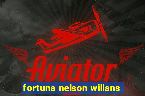 fortuna nelson wilians
